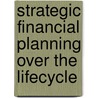 Strategic Financial Planning Over the Lifecycle door Narat Charupat