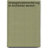 Strategieimplementierung im kirchlichen Bereich door Peter Andreas Junold