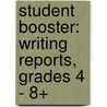 Student Booster: Writing Reports, Grades 4 - 8+ by Cindy Barden