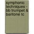 Symphonic Techniques - Bb Trumpet & Baritone Tc