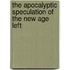 The Apocalyptic Speculation Of The New Age Left