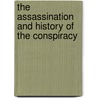 The Assassination and History of the Conspiracy door Hawley James R