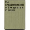 The Characterization of the Assyrians in Isaiah by Mary Katherine Y.H. Hom