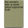 The Comet's Tale: A Novel about Sojourner Truth by Jacqueline Sheehan