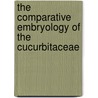 The Comparative Embryology Of The Cucurbitaceae by Joseph Edward Kirkwood