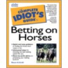 The Complete Idiot's Guide To Betting On Horses by Sharon Smith