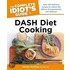 The Complete Idiot's Guide To Dash Diet Cooking