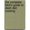 The Complete Idiot's Guide To Dash Diet Cooking by Deirdre Rawlings