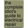 The Complete Idiot's Guide To Electrical Repair door Terry Meany