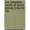 The Complete Works Of Count Tolstoy (Volume 12) by Leo Nikolayevich Tolstoy