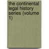 The Continental Legal History Series (Volume 1) by Association Of American Law Schools