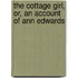 The Cottage Girl, Or, an Account of Ann Edwards
