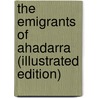 The Emigrants Of Ahadarra (Illustrated Edition) door William Carleton