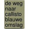 De weg naar Callisto blauwe omslag