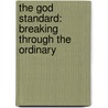 The God Standard: Breaking Through The Ordinary door David Volmer