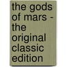 The Gods Of Mars - The Original Classic Edition door Edgar Rice Burroughs