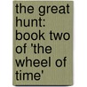 The Great Hunt: Book Two Of 'The Wheel Of Time' by Robbert Jordan