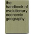 The Handbook Of Evolutionary Economic Geography