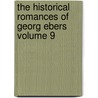 The Historical Romances of Georg Ebers Volume 9 door Georg Ebers