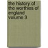 The History of the Worthies of England Volume 3