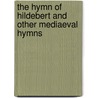 The Hymn of Hildebert and Other Mediaeval Hymns by Erastus C. Benedict