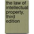 The Law Of Intellectual Property, Third Edition