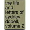 The Life And Letters Of Sydney Dobell, Volume 2 door Emily Jolly