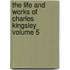 The Life and Works of Charles Kingsley Volume 5