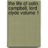 The Life of Colin Campbell, Lord Clyde Volume 1