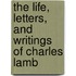 The Life, Letters, And Writings Of Charles Lamb