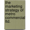 The Marketing Strategy Of Metro Commercial Ltd. door Anett Janek