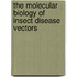 The Molecular Biology of Insect Disease Vectors