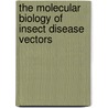 The Molecular Biology of Insect Disease Vectors by J.M. Crampton