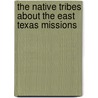 The Native Tribes about the East Texas Missions by Herbert Eugene Bolton