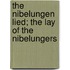 The Nibelungen Lied; The Lay of the Nibelungers