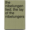 The Nibelungen Lied; The Lay of the Nibelungers door Karl Lachmann