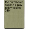The Nutcracker Suite: E-Z Play Today Volume 330 by T. Eveleth William