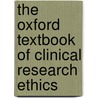 The Oxford Textbook Of Clinical Research Ethics by Ezekiel J. Emanuel