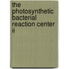 The Photosynthetic Bacterial Reaction Center Ii door Jacques Breton