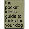 The Pocket Idiot's Guide To Tricks For Your Dog door Sarah Hodgson