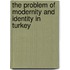 The Problem of Modernity and Identity in Turkey