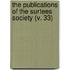 The Publications of the Surtees Society (V. 33)