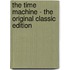 The Time Machine - The Original Classic Edition