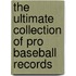 The Ultimate Collection Of Pro Baseball Records