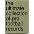 The Ultimate Collection Of Pro Football Records