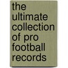 The Ultimate Collection Of Pro Football Records door Shane Frederick