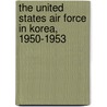 The United States Air Force in Korea, 1950-1953 door Robert Frank Futrell United States