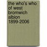 The Who's Who Of West Bromwich Albion 1899-2006 door Tony Matthews