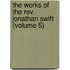 The Works Of The Rev. Jonathan Swift (Volume 5)