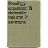 Theology Explained & Defended Volume 2; Sermons